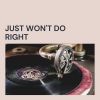 Download track Just Won't Do Right