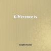Download track Difference Is