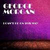 Download track I Can't Go On This Way