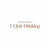 Download track I Quit Drinking
