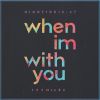 Download track When I'm With You