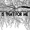 Download track Is That For Me