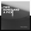 Download track Two Bones And A Pick