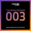 Download track The Mondo Sessions 003 (Continuous Dj Mix)