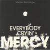 Download track Everybody Cryin' Mercy