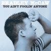 Download track You Ain't Foolin' Anyone