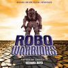 Download track Robo Warriors – The Battle For Earth