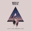 Download track Ain't For Nobody Else (Radio Edit)