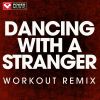 Download track Dancing With A Stranger (Extended Workout Remix)