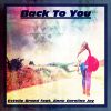 Download track Back To You (Selena Gomez Cover Mix)