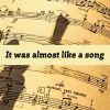 Download track It Was Almost Like A Song