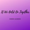 Download track If We Hold On Together