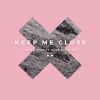 Download track Keep Me Close