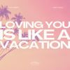 Download track Loving You Is Like A Vacation