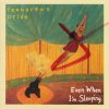 Download track Even When I'M Sleeping