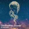 Download track Otherworldly Sounds For Relaxation, Pt. 9