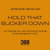 Download track Hold That Sucker Down (Jerome Isma-Ae's 10 Year Anniversary Radio Edit)