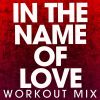Download track In The Name Of Love (Extended Workout Mix)