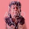 Download track I'm Not Afraid Of Love