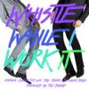 Download track Whistle While I Work It