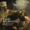 Download track Handel: Belshazzar, HWV 61, Act I Scene 3: Aria. Behold The Monstrous Human Beast - Recitative. Can You Then Think It Strange, If Drown'd In Wine