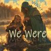 Download track We Were