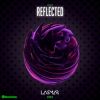 Download track Reflected (Lasmar Remix)