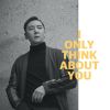 Download track I Only Think About You