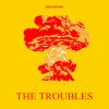 Download track The Troubles