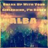Download track Break Up With Your Girlfriend, I'm Bored