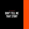 Download track Don't Tell Me That Story
