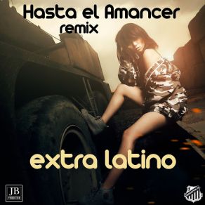 Download track Hasta El Amanecer Extra Latino