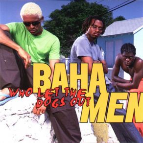 Download track Who Let The Dogs Out? Baha Men