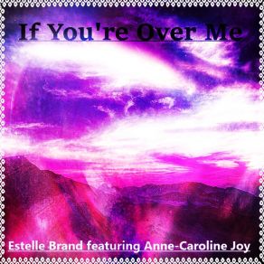 Download track If You're Over Me Anne-Caroline Joy