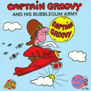 Download track Captain Groovy & His Bubblegum Army Captain Groovy & His Bubblegum Army