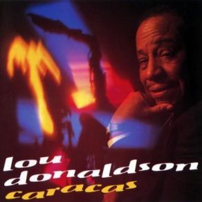 Download track I Don't Know Why (I Just Do) Lou Donaldson