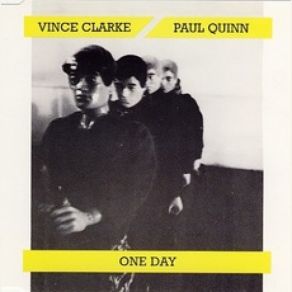 Download track One Day Vince Clarke, Paul Quinn