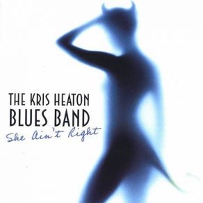 Download track She Ain'T Right Kris Heaton Band