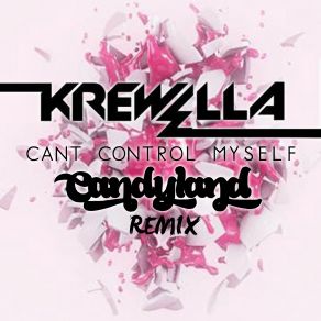 Download track Can'T Control Myself (Candyland Remix) CandylandKrewella