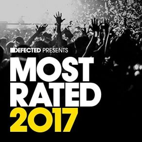 Download track Defected Presents Most Rated 2017 (Continuous Mix 3) Defected