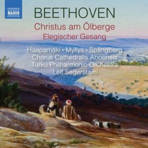 Download track 1. Christus Am Ölberge Op. 85 ''Christ On The Mount Of Olives''. Text: Franz Xaver Huber 1755 -1814 [1802-03] - No. 1 Introduction Ludwig Van Beethoven