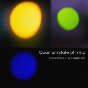 Download track Somewhere In A Parallel Life Quantum State Of Mind