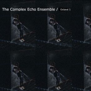 Download track &! The Complex Echo Ensemble