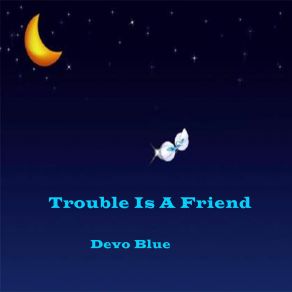 Download track Trouble Is A Friend Devo Blue
