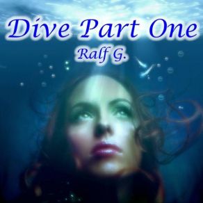 Download track Dive Part One (Single - Version) Ralf G.