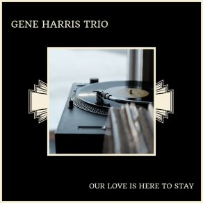 Download track I'd Do Anything For You The Gene Harris Trio