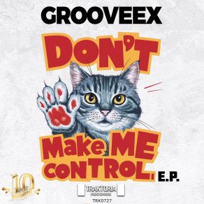 Download track Don't Make Me Control Grooveex