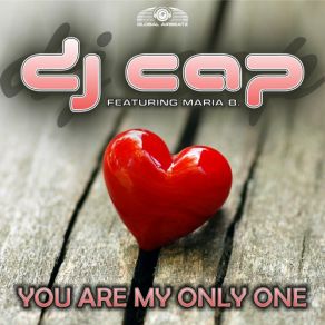 Download track You Are My Only One (Radio Edit) Dj Cap, Maria B