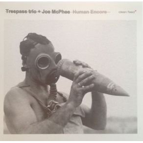 Download track Human Encore Joe McPhee, Trespass Trio