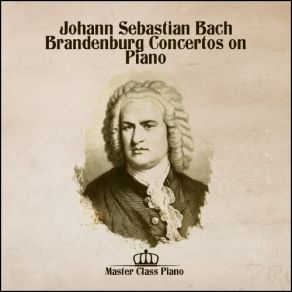 Download track Brandenburg Concerto No. 2 In F Major, 1. Allegro Moderato, BWV1047 Master Class Piano